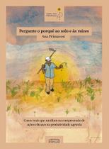 Livro - Pergunte o porquê ao solo e às raízes Livro - Pergunte o porquê ao solo e às raízes
