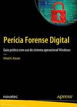 Livro Perícia Forense Digital - Guia prático com uso do sistema operacional Windows Novatec Editora