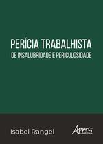 Livro - Perícia Trabalhista de Insalubridade e Periculosidade Livro - Perícia Trabalhista de Insalubridade e Periculosidade
