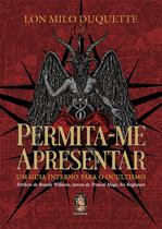 Livro - Permita-me Apresentar - Um Guia Interno para o Ocultismo, por Lon Milo Duquette - Editora Madras