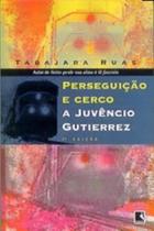 Livro - PERSEGUIÇÃO E CERCO A JUVÊNCIO GUTIERREZ