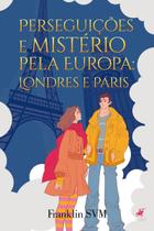 Livro - Perseguições e mistério pela Europa: Londres e Paris - Editora viseu