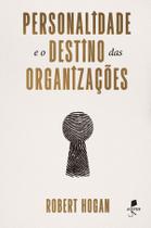 Livro - Personalidade e o destino das organizações Livro - Personalidade e o destino das organizações