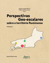 Livro - Perspectivas Geo-escalares sobre o Território Fluminense - Volume 1