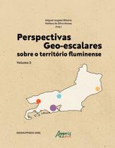 Livro - Perspectivas Geo-escalares sobre o Território Fluminense - Volume 2 Livro - Perspectivas Geo-escalares sobre o Território Fluminense - Volume 2