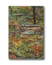 Livro - Perspectivismo e interculturalidade Livro - Perspectivismo e interculturalidade