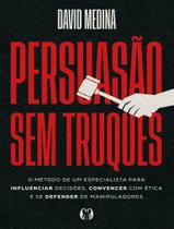 Livro - Persuasao Sem Truques - O Metodo De Um Especialista Para Influenciar Decisoes, Convencer Com Etica E Se Defender De Manipuladores Livro - Persuasao Sem Truques - O Metodo De Um Especialista Para Influenciar Decisoes, Convencer Com Etica E Se Defender De Manipuladores