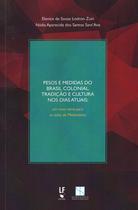 Livro - Pesos e medidas do Brasil colonial, tradição e cultura nos dias atuais: um novo tema para as aulas de Matemática