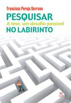 Livro Pesquisar no Labirinto - A Tese, Um Desafio Possível - Parabola Editorial