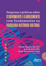 Livro - Pesquisas e Práticas Sobre o Sofrimento e o Adoecimento Com Fundamentos na Psicologia Histórico-Cultural