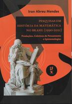 Livro - Pesquisas em história da matemática no Brasil (1990-2021):