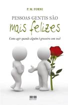 Livro - Pessoas gentis são mais felizes: Como agir quando alguém é grosseiro com você Livro - Pessoas gentis são mais felizes: Como agir quando alguém é grosseiro com você