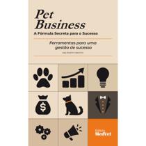 Livro: Pet Business - A Fórmula Secreta P/ O Sucesso - Ferramentas P/ Um Gestão De Sucesso - Berchin