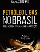 Livro - Petróleo e Gás no Brasil - Regulação da Exploração e da Produção - 1ª Edição 2016