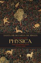 Livro - Physica: Livro de medicina simples. Livro sobre as propriedades naturais das coisas criadas