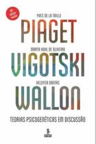 Livro Piaget Vigotski Wallon Teorias Psicogenéticas em Discussão Yves de La Taille Livro Piaget Vigotski Wallon Teorias Psicogenéticas em Discussão Yves de La Taille