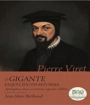 Livro: Pierre Viret o Gigante Esquecido da Reforma Jean-marc Berthoud - MONERGISMO
