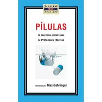 Livro Pílulas de Sabedoria Instantânea da Professora Etelvina - Max Gehringer