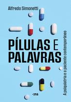 Livro - PÍLULAS E PALAVRAS: a psiquiatria e o paciente contemporâneo