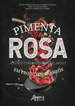 Livro - Pimenta rosa (schinus terebenthifolius, raddi) em produtos cárneos Livro - Pimenta rosa (schinus terebenthifolius, raddi) em produtos cárneos