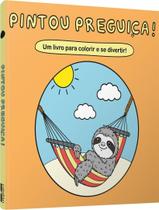 Livro - Pintou Preguica! - Um Livro Para Colorir E Se Divertir!