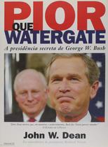 Livro Pior que Watergate - Capa comum - John W. Dean