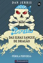Livro - Piratas Das Ilhas Sangue De Dragao 10 - Pérola Perversa