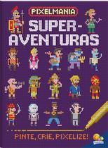 Livro - Pixelmania: superaventuras Livro - Pixelmania: superaventuras
