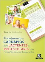 Livro - Planejamento de Cardápios para Lactentes e Pré-escolares com Fichas Técnicas de Preparações - Botelho - Rúbio