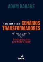 Livro - Planejamento de cenários transformadores : Trabalhando juntos para mudar o futuro Livro - Planejamento de cenários transformadores : Trabalhando juntos para mudar o futuro