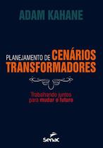Livro - Planejamento de cenários transformadores : Trabalhando juntos para mudar o futuro