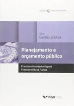 Livro - Planejamento e Orçamento Público - Série Gestão Pública - Fgv - Fgv Editora