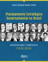 Livro - Planejamento estratégico governamental no brasil: autoritarismo e democracia (1930-2016) Livro - Planejamento estratégico governamental no brasil: autoritarismo e democracia (1930-2016)