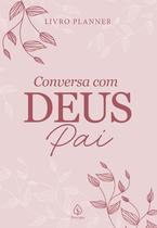Livro - Planner de anotações - Conversa com Deus Pai