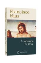 Livro - Pocket A sabedoria da cruz - 4ª Edição - Coleção Francisco Faus