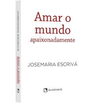 Livro - Pocket Amar o mundo apaixonadamente - Coleção São Josemaria Escrivá