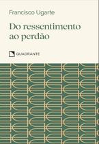 Livro - Pocket Do ressentimento ao perdão - 4ª Edição - Coleção Virtudes