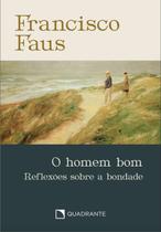 Livro - Pocket O homem bom - 4ª Edição - Coleção Francisco Faus Livro - Pocket O homem bom - 4ª Edição - Coleção Francisco Faus