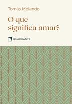 Livro - Pocket O que significa amar? - 2º Edição - Coleção Virtudes