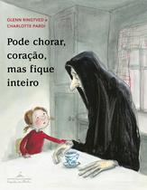 Livro - Pode chorar, coração, mas fique inteiro