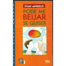 Livro Pode Me Beijar Se Quiser - Ivan Angelo - Capa comum