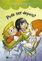 Livro - Pode ser depois?