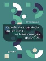 Livro - Poder Da Experiencia Do Paciente Na Transformacao Da Saude, O Livro - Poder Da Experiencia Do Paciente Na Transformacao Da Saude, O