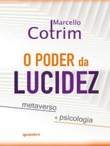 Livro - Poder Da Lucidez - Metaverso E Psicologia,O Livro - Poder Da Lucidez - Metaverso E Psicologia,O