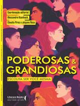 Livro - Poderosas & Grandiosas: Escolha Ser Voce Mesma Livro - Poderosas & Grandiosas: Escolha Ser Voce Mesma