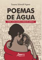 Livro - Poemas de água: teatro, ação cultural e formação artística Livro - Poemas de água: teatro, ação cultural e formação artística