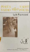 Livro: Poeta Vadio Cão Vadio Poeta Autor: Luís Ronconi (Novo, Lacrado)