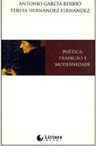 Livro Poética: Tradição e Modernidade - de Antonio Garcia Berrio e Teresa Hernández Fernández - 1ª Edição (1999) - Littera Mundi