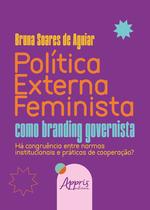 Livro - Política Externa Feminista como Branding Governista Livro - Política Externa Feminista como Branding Governista