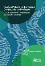 Livro - Política pública de formação continuada do professor: o pde no paraná - implicações no trabalho docente